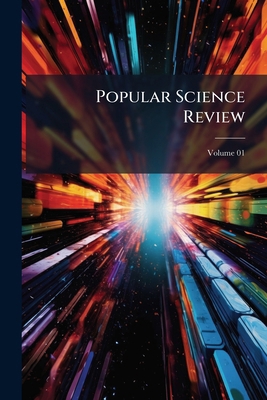 Popular Science Review; Volume 01 1171574460 Book Cover