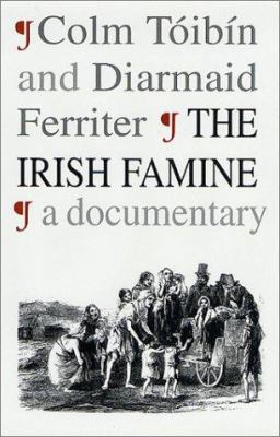 The Irish Famine: A Documentary 0312300514 Book Cover