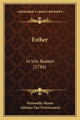 Esther: In Vier Boeken (1786) [Dutch] 1166022242 Book Cover