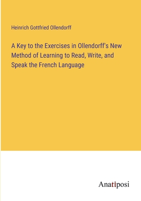 A Key to the Exercises in Ollendorff's New Meth... 3382317885 Book Cover