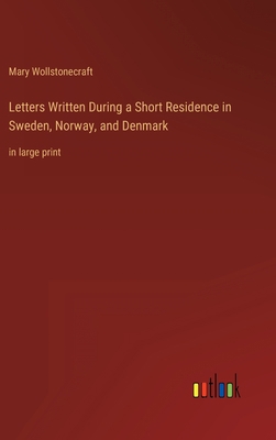 Letters Written During a Short Residence in Swe... 336832845X Book Cover