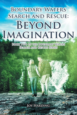 Boundary Waters Search And Rescue: Beyond Imagi... 1638857431 Book Cover
