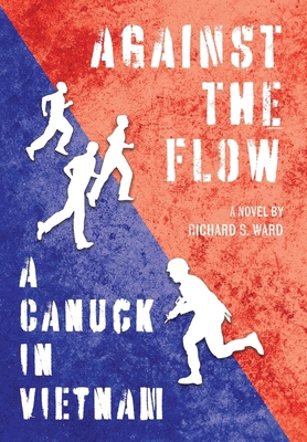 Against the Flow: A Canuck in Vietnam 1039191975 Book Cover