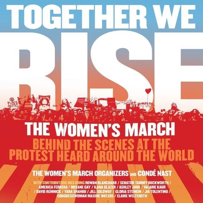 Together We Rise: Behind the Scenes at the Prot... 1538518880 Book Cover