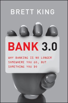 Bank 3.0: Why Banking Is No Longer Somewhere Yo... 1118589637 Book Cover
