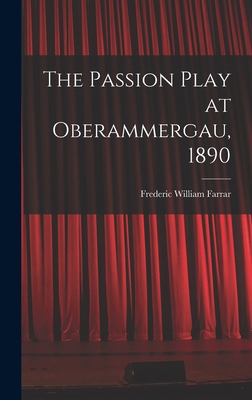 The Passion Play at Oberammergau, 1890 1016189648 Book Cover