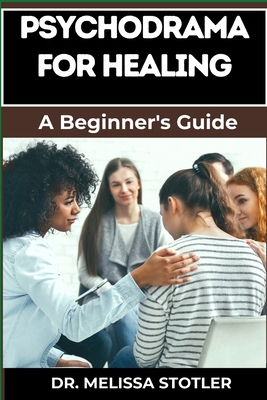 Psychodrama for Healing: Transformative Techniq... B0DCJJ9365 Book Cover