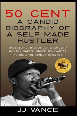 50 Cent - A CANDID BIOGRAPHY OF A SELF-MADE HUS... B08HGRZKCB Book Cover