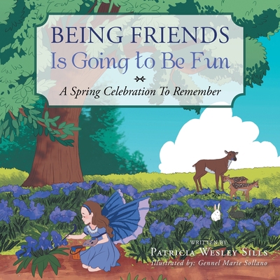 Being Friends Is Going to Be Fun: A Spring Cele... 1664151796 Book Cover