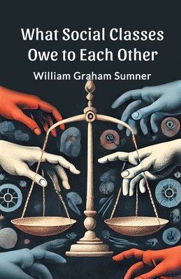 What Social Classes Owe to Each Other 9369075798 Book Cover