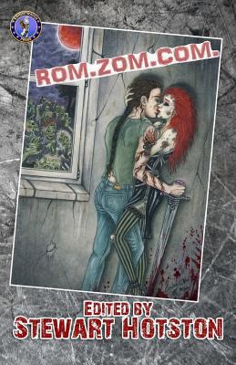 Rom Zom Com: A Romantic Zombie Comedy Anthology 150096574X Book Cover