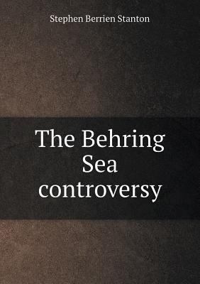 The Behring Sea controversy 5518609434 Book Cover