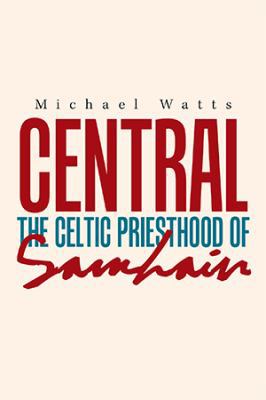 Central: The Celtic Priesthood of Samhain 1984532782 Book Cover