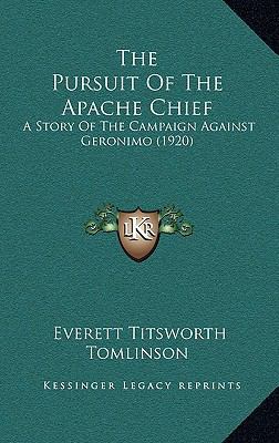 The Pursuit Of The Apache Chief: A Story Of The... 1167286138 Book Cover
