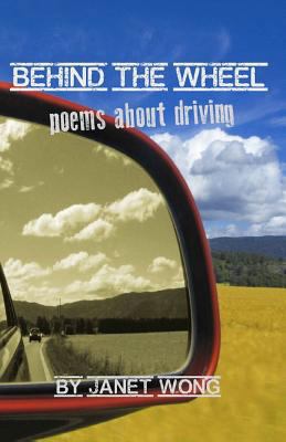 Behind the Wheel: Poems about Driving 1469909359 Book Cover