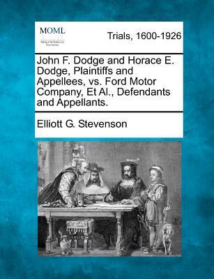 John F. Dodge and Horace E. Dodge, Plaintiffs a... 1275493076 Book Cover