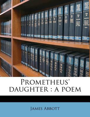 Prometheus' Daughter: A Poem 1245145398 Book Cover