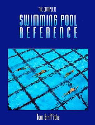 The Complete Swimming Pool Reference 0801671825 Book Cover