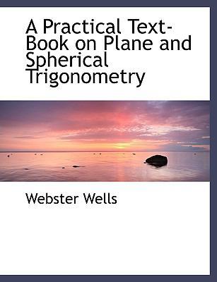A Practical Text-Book on Plane and Spherical Tr... [Large Print] 055448949X Book Cover