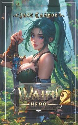 Waifu Hero 2: A LitRPG Fantasy            Book Cover