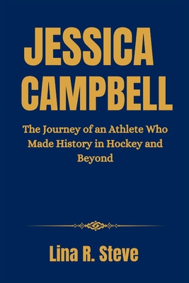 Jessica Campbell: The Journey of an Athlete Who... B0F7DQ5LRR Book Cover