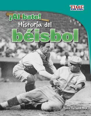 ?al Bate!: Historia del B?isbol [Spanish] 1515751864 Book Cover