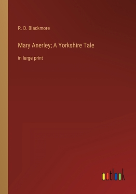 Mary Anerley; A Yorkshire Tale: in large print 3368358340 Book Cover