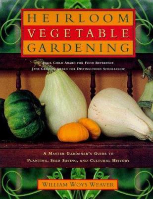Heirloom Vegetable Gardening: A Master Gardener... 0805060898 Book Cover