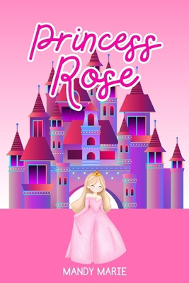 Princess Rose B0FSG4SGR5 Book Cover