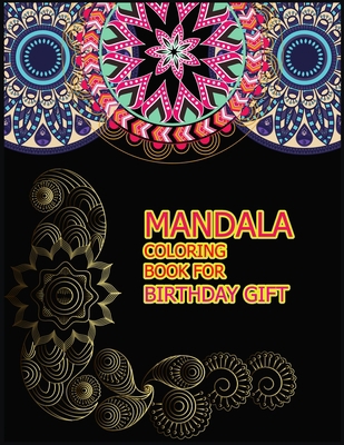 Mandala Coloring Book for Birthday Gift: A Big ... 1706032331 Book Cover