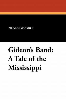 Gideon's Band: A Tale of the Mississippi 1434426718 Book Cover