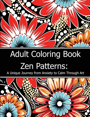 Zen Patterns: A Unique Journey from Anxiety to ... B0CWJB8G9H Book Cover