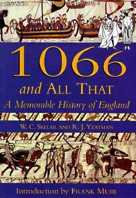 1066 and All That: A memorable history of England 0750917164 Book Cover