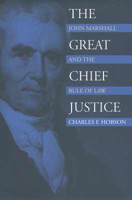 The Great Chief Justice: John Marshall and the ... 0700610316 Book Cover
