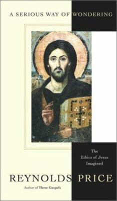 A Serious Way of Wondering: The Ethics of Jesus... 0743230086 Book Cover