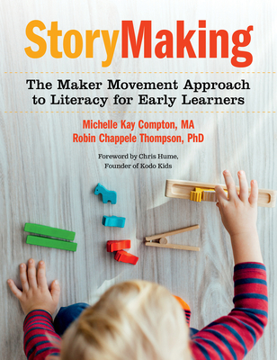 Storymaking: The Maker Movement Approach to Lit... 1605546038 Book Cover