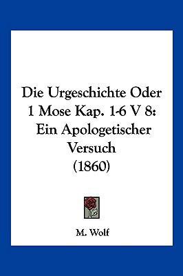 Die Urgeschichte Oder 1 Mose Kap. 1-6 V 8: Ein ... [German] 1161133070 Book Cover