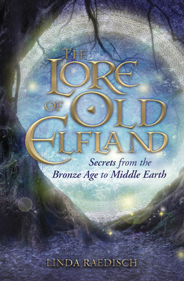 The Lore of Old Elfland: Secrets from the Bronz... 0738758450 Book Cover