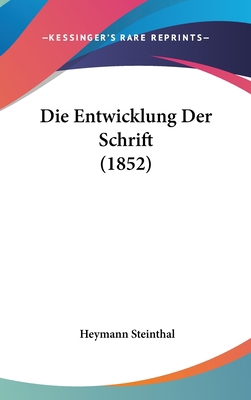 Die Entwicklung Der Schrift (1852) [German] 1161220291 Book Cover