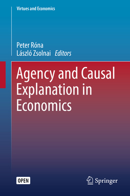 Agency and Causal Explanation in Economics 3030261131 Book Cover