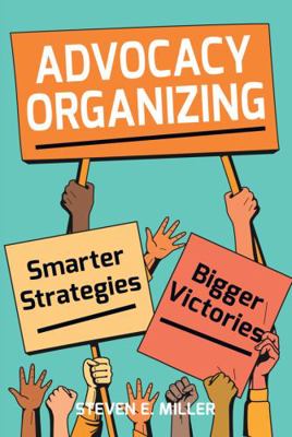 Advocacy Organizing: Smarter Strategies, Bigger... 1736601652 Book Cover