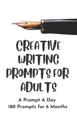 Creative Writing Prompts for Adults: A Prompt A... 1658608054 Book Cover