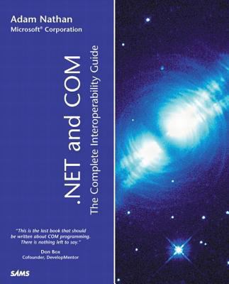 .NET and COM: The Complete Interoperability Guide 067232170X Book Cover