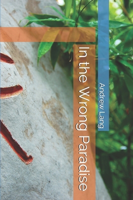 In the Wrong Paradise 170672022X Book Cover