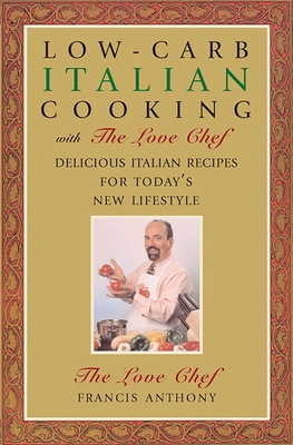 Low-Carb Italian Cooking with the Love Chef: De... 159077020X Book Cover