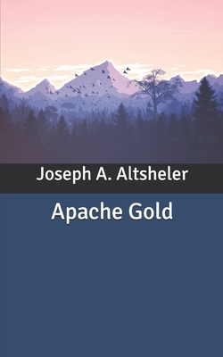 Apache Gold B086C33T93 Book Cover