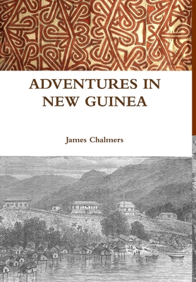 Adventures in New Guinea 1365502279 Book Cover