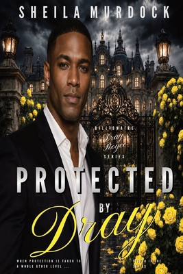 Protected by Dray: Billionaire Dray Royce Serie... B09XZ6JM2V Book Cover