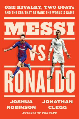 Messi vs. Ronaldo: One Rivalry, Two Goats, and ... 0063157179 Book Cover