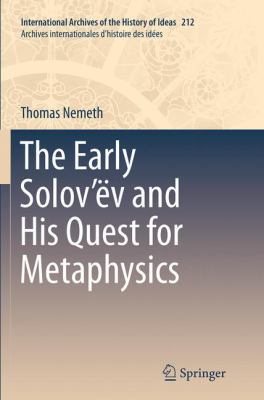 The Early Solov'ëv and His Quest for Metaphysics 3319377493 Book Cover